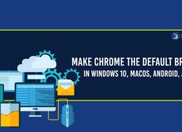 make-chrome-a-default-browser-in-windows-10-macos-android-and-ios-370x270-7841959